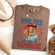 Load image into Gallery viewer, Born Free, But Now I'm Expensive T-Shirt