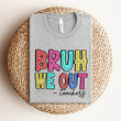 Load image into Gallery viewer, "Bruh We Out" Last Day of School Teacher T-Shirt.