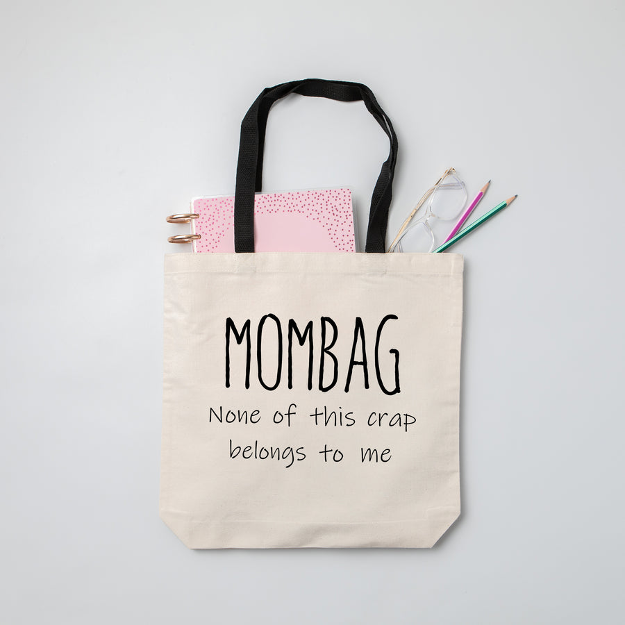 Mom tote bag.  Mombag. None of this Crap Belongs to me.