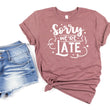Load image into Gallery viewer, "Sorry We're Late & I'm The Reason We're Late" Mommy & Me Tees