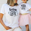 Load image into Gallery viewer, "Sorry We're Late & I'm The Reason We're Late" Mommy & Me Tees