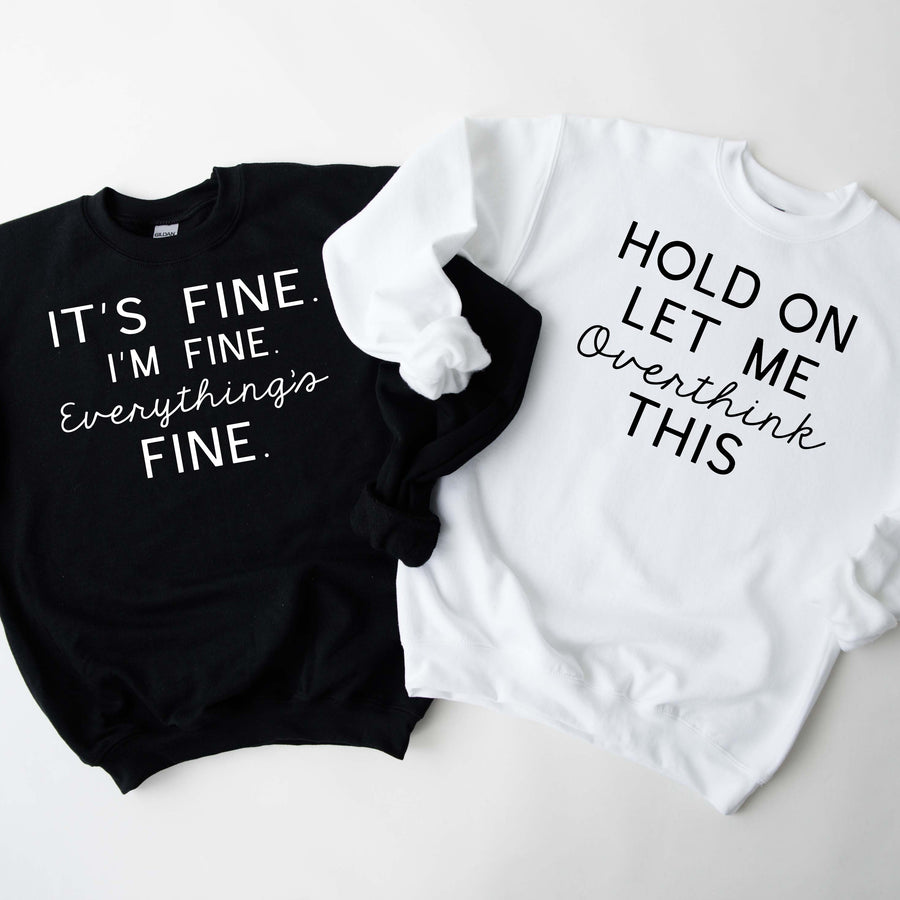 "Hold on let me overthink this" Sarcasm Sweatshirt