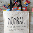 Load image into Gallery viewer, Mom tote bag.  Mombag. None of this Crap Belongs to me.
