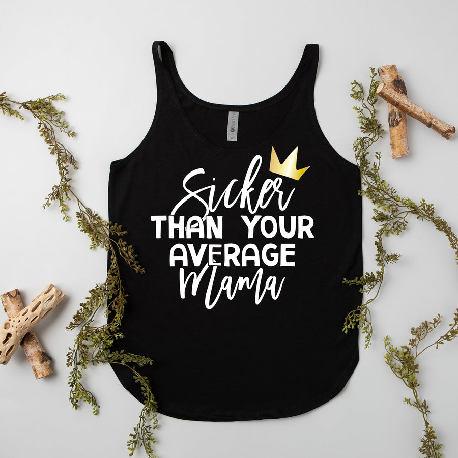 "SICKER THAN YOUR AVERAGE MAMA" 1st  Birthday Custom Adult Tank Top