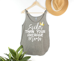 "SICKER THAN YOUR AVERAGE MAMA" 1st  Birthday Custom Adult Tank Top