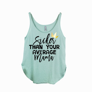 "SICKER THAN YOUR AVERAGE MAMA" 1st  Birthday Custom Adult Tank Top