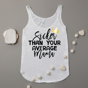 "SICKER THAN YOUR AVERAGE MAMA" 1st  Birthday Custom Adult Tank Top