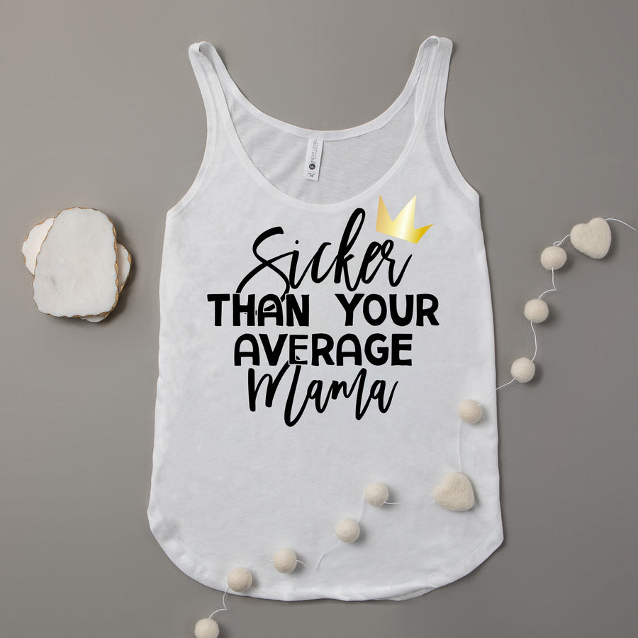 "SICKER THAN YOUR AVERAGE MAMA" 1st  Birthday Custom Adult Tank Top