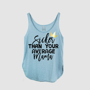 "SICKER THAN YOUR AVERAGE MAMA" 1st  Birthday Custom Adult Tank Top