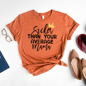 "Sicker Than Your Average Mama. Big Poppa" 1st Birthday Custom Parent T-shirt - Spring/Autumn Colors