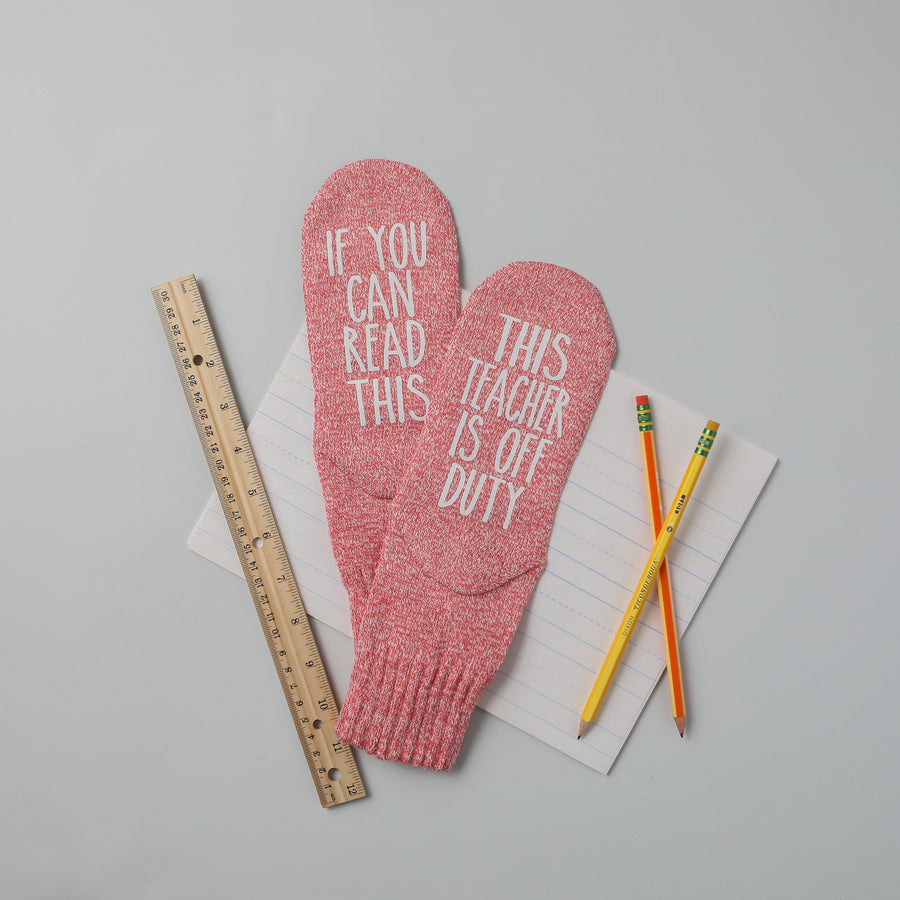 "If You Can Read This...This Teacher Is Off Duty" Socks Teacher Gift