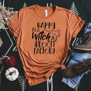 "Happy as a Witch in a Broom Factory" Halloween T-Shirt