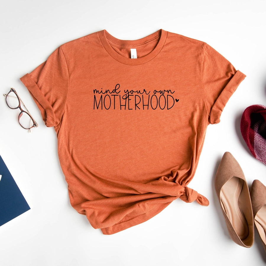 "Mind Your Own Motherhood" Sarcastic Mom T-shirt