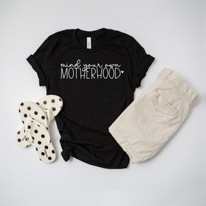 "Mind Your Own Motherhood" Sarcastic Mom T-shirt