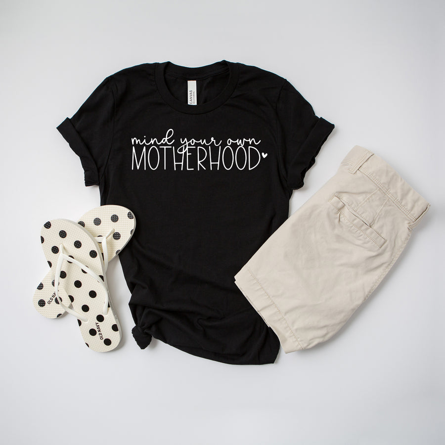 "Mind Your Own Motherhood" Sarcastic Mom T-shirt