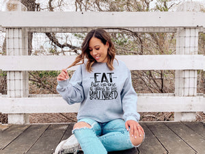 "Eat Like No One Is Going To See You Naked" Thanksgiving Sweatshirt