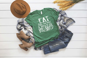 "Eat Like No One Is Going To See You Naked" Thanksgiving T-Shirt