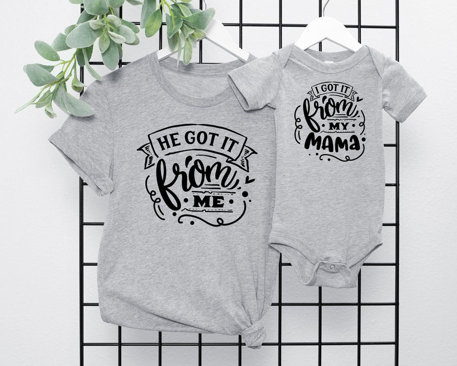 "I Got It From My Mama & They Got It From Me" Mommy & Me Tees