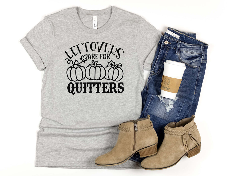 "Leftovers Are For Quitters" Thanksgiving T-Shirt