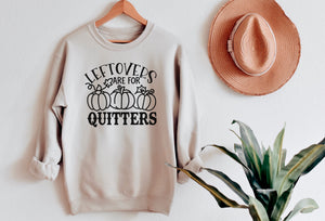 "Leftovers Are For Quitters" Thanksgiving Sweatshirt