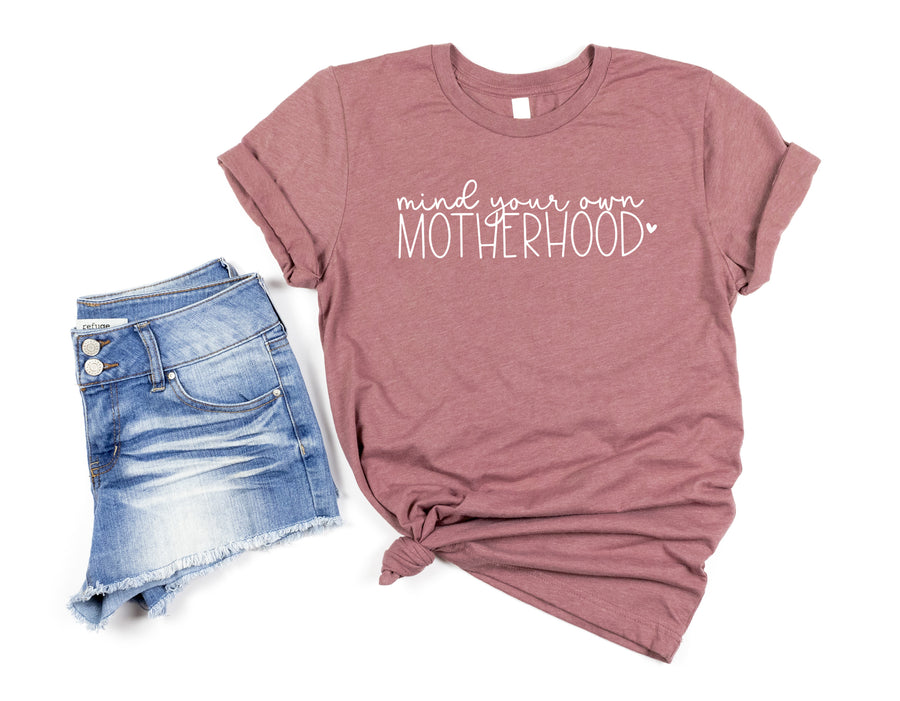 "Mind Your Own Motherhood" Sarcastic Mom T-shirt