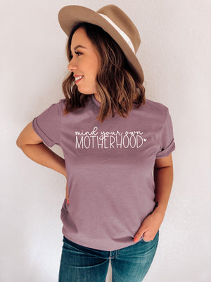 "Mind Your Own Motherhood" Sarcastic Mom T-shirt