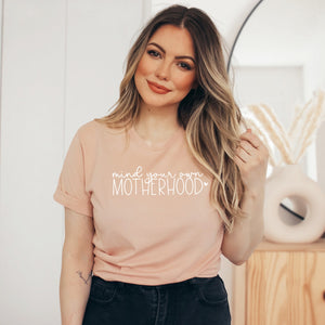 "Mind Your Own Motherhood" Sarcastic Mom T-shirt