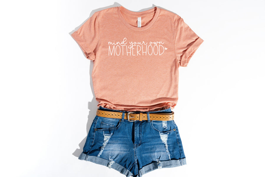 "Mind Your Own Motherhood" Sarcastic Mom T-shirt