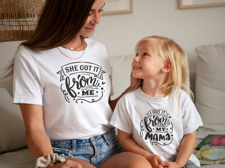 "I Got It From My Mama & They Got It From Me" Mommy & Me Tees