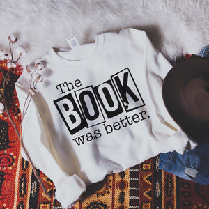 "The Book Was Better" Reader's Sweatshirt