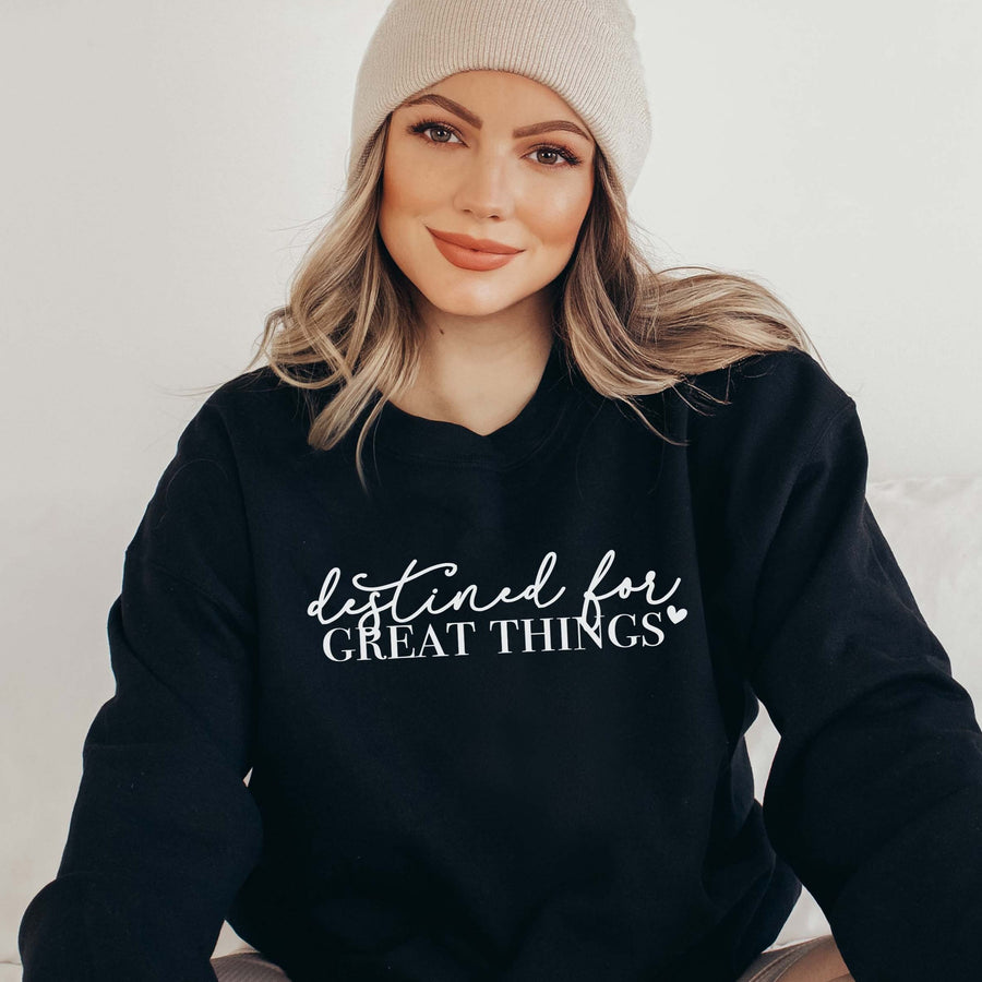 "Destined for great things" Empowerment Sweatshirt