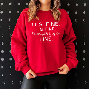 "It's Fine. I'm Fine. Everything's Fine" Sarcastic Sweatshirt