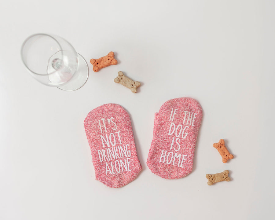 "It's Not Drinking Alone...If The Dog Is Home" Socks Dog Lovers Gift