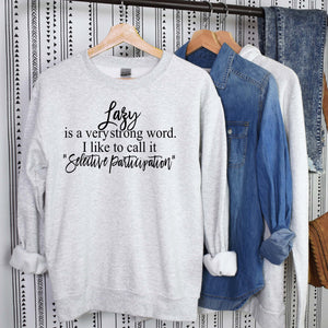 "Lazy is a strong word" Sarcastic Sweatshirt
