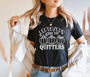 "Leftovers Are For Quitters" Thanksgiving T-Shirt