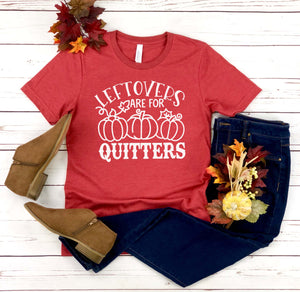 "Leftovers Are For Quitters" Thanksgiving T-Shirt