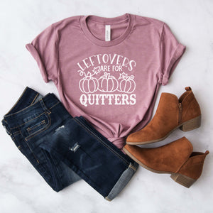 "Leftovers Are For Quitters" Thanksgiving T-Shirt