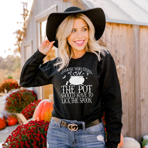 "Those Who Stir the Pot Should Have to Lick the Spoon" Halloween Sweatshirt