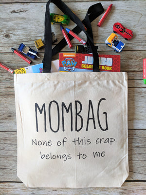 Mom tote bag.  Mombag. None of this Crap Belongs to me.